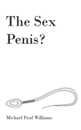 The Sex Penis?: Sex is truly spiritual and magical like a wizard, and in this book you will know why