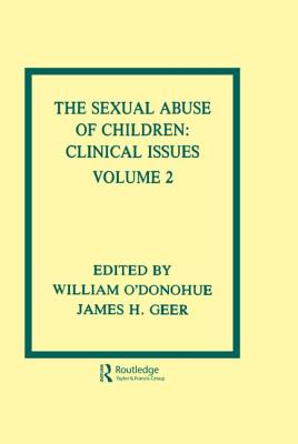 The Sexual Abuse of Children: Volume II: Clinical Issues - O'Donohue, William T., PhD. (Editor), and Geer, James H. (Editor)