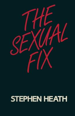 The Sexual Fix - Heath, Stephen