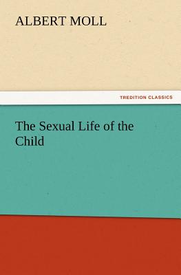 The Sexual Life of the Child - Moll, Albert