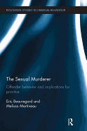 The Sexual Murderer: Offender Behaviour and Implications for Practice