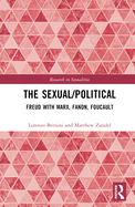 The Sexual/Political: Freud with Marx, Fanon, Foucault