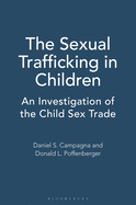 The Sexual Trafficking in Children: An Investigation of the Child Sex Trade