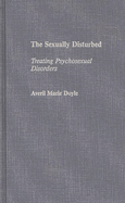 The sexually disturbed: treating psychosexual disorders
