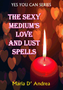 The Sexy Medium's Love and Lust Spells