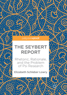 The Seybert Report: Rhetoric, Rationale, and the Problem of Psi Research