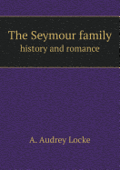 The Seymour Family History and Romance