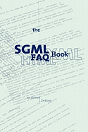 The SGML FAQ Book: Understanding the Foundation of HTML and XML