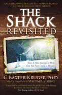 The Shack Revisited.: There Is More Going On Here than You Ever Dared to Dream