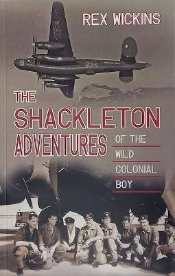 The Shackleton Adventures Of The Wild Colonial Boy - Wickins, Rex