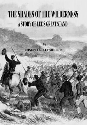 The Shades of the Wilderness: A Story of Lee's Great Stand - Altsheler, Joseph a
