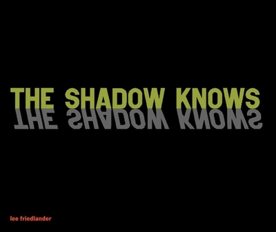 The Shadow Knows - Friedlander, Lee