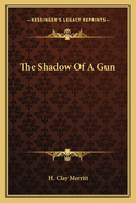The Shadow Of A Gun