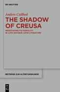 The Shadow of Creusa: Negotiating Fictionality in Late Antique Latin Literature