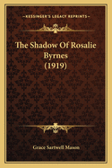 The Shadow Of Rosalie Byrnes (1919)