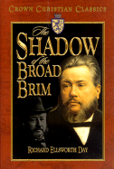 The Shadow of the Broad Brim: The Life Story of Charles Haddon Spurgeon, Heir of the Puritans