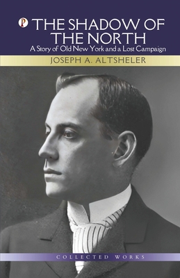 The Shadow of The North - Altsheler, Joseph a