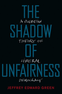 The Shadow of Unfairness: A Plebeian Theory of Liberal Democracy