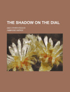 The Shadow on the Dial: And Other Essays