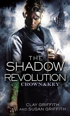 The Shadow Revolution: Crown & Key - Griffith, Clay, and Griffith, Susan