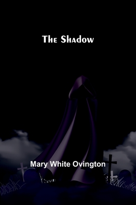 The Shadow - Ovington, Mary White