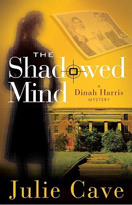 The Shadowed Mind: A Dinah Harris Mystery - Cave, Julie