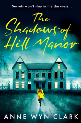 The Shadows of Hill Manor - Wyn Clark, Anne