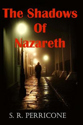 The Shadows of Nazareth - Perricone, S R