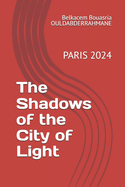 The Shadows of the City of Light: **Paris 2024**