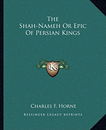 The Shah-Nameh Or Epic Of Persian Kings