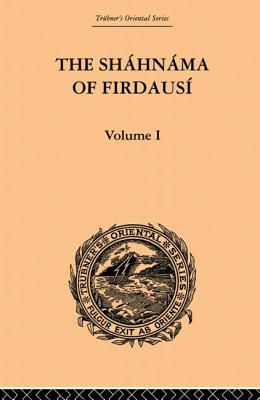 The Shahnama of Firdausi: Volume I - Warner, Arthur George, and Warner, Edmond