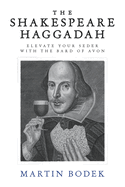The Shakespeare Haggadah: Elevate Your Seder With the Bard of Avon