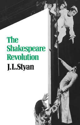 The Shakespeare Revolution - Styan, J L