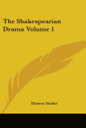 The Shakespearian Drama (Volume 1)