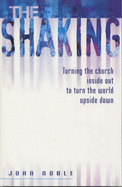 The Shaking, The: Turning the Church Inside Out to Turn the World Upside Down