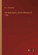 The Sham Squire; and the Informers of 1798