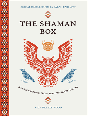 The Shaman Box: Tools for Healing, Protection, and Good Fortune - Wood, Nicholas Breeze