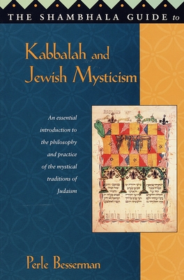 The Shambhala Guide to Kabbalah and Jewish Mysticism - Besserman, Perle