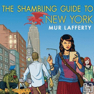 The Shambling Guide to New York City: A cosy comfort read fantasy in which a human writes a travel guide for the undead...