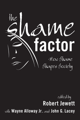The Shame Factor - Jewett, Robert (Editor), and Alloway, Wayne (Editor), and Lacey, John G (Editor)