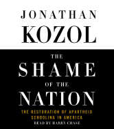 The Shame of the Nation: The Restoration of Apartheid Schooling in America