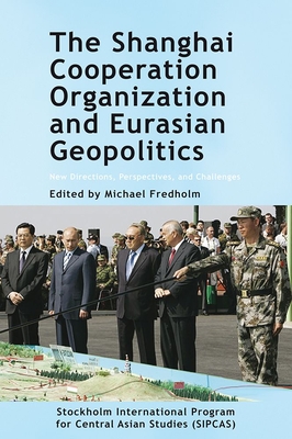 The Shanghai Cooperation Organization: New Directions, Perspectives, and Challenges - Fredholm, Michael (Editor)