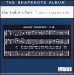 The Shapenote Album - Tudor Choir (choir, chorus)