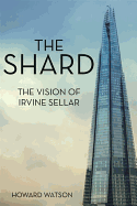 The Shard: The Vision of Irvine Sellar