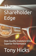 The Shareholder Edge: How Quality Investors Drive Superior Performance