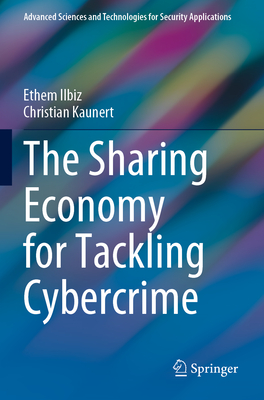 The Sharing Economy for Tackling Cybercrime - Ilbiz, Ethem, and Kaunert, Christian