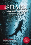 The Shark Handbook: Third Edition: The Essential Guide for Understanding the Sharks of the World (Shark Week Author, Ocean Biology Books, Great White Shark, Aquatic History, Science and Nature Books, Gifts for Shark Fans)