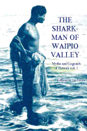 The Shark Man of Waipio Valley: Myths and Legends of Hawaii Vol. 1