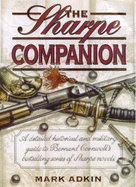 The Sharpe Companion: A Detailed Historical and Military Guide to Bernard Cornwell's Bestselling Series of Sharpe Novels - Adkin, Mark