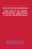 The Shatt-Al-Arab Boundary Question: A Legal Reappraisal
